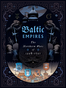 Baltic Empires: The Northern Wars of 1558-1721