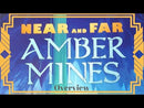 Near and Far: Amber Mines Expansion